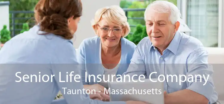 Senior Life Insurance Company Taunton - Massachusetts