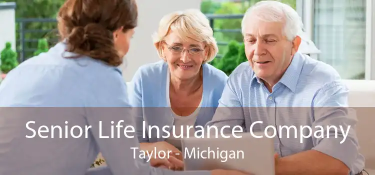 Senior Life Insurance Company Taylor - Michigan