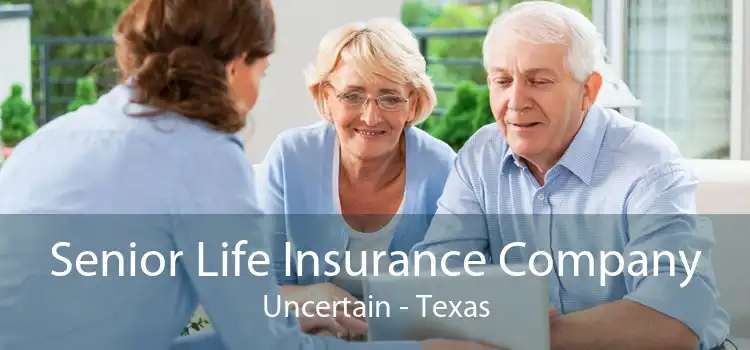 Senior Life Insurance Company Uncertain - Texas