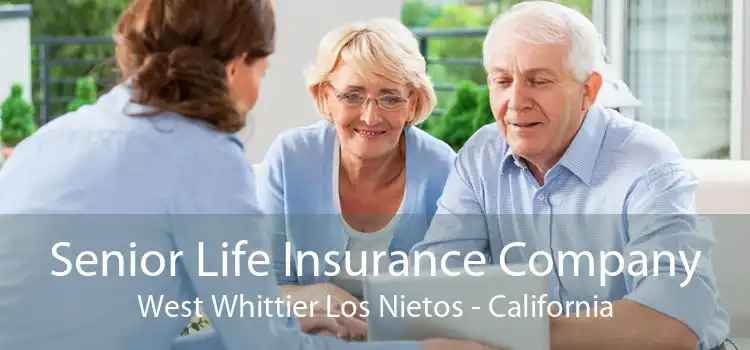 Senior Life Insurance Company West Whittier Los Nietos - California