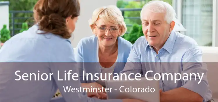 Senior Life Insurance Company Westminster - Colorado