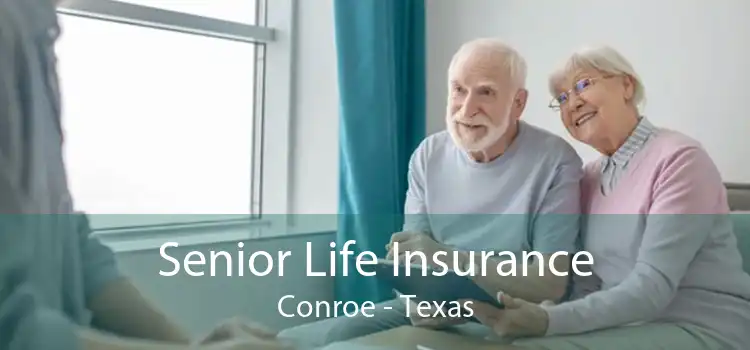 Senior Life Insurance Conroe - Texas