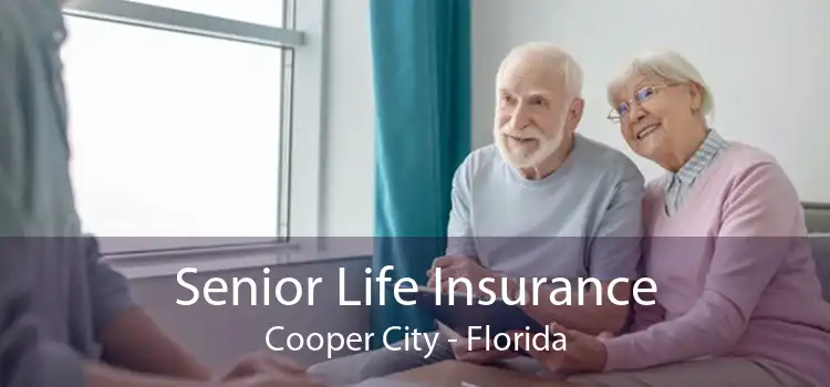 Senior Life Insurance Cooper City - Florida