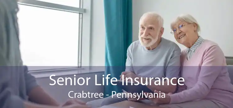 Senior Life Insurance Crabtree - Pennsylvania
