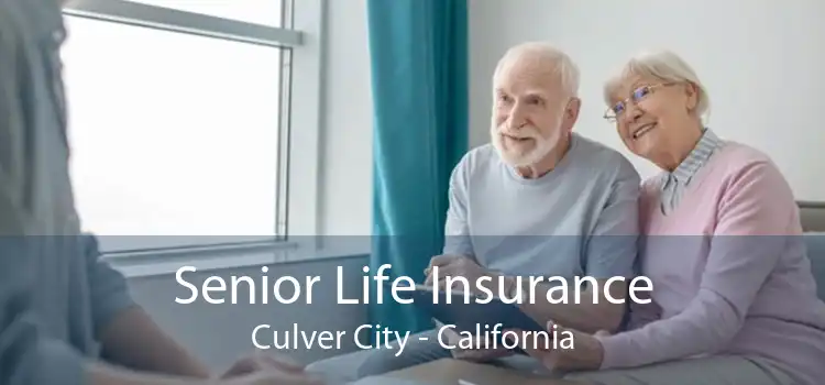 Senior Life Insurance Culver City - California