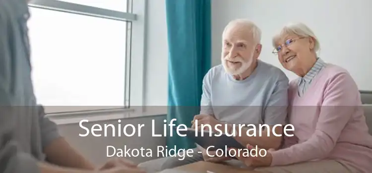 Senior Life Insurance Dakota Ridge - Colorado
