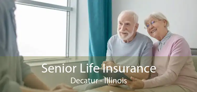 Senior Life Insurance Decatur - Illinois