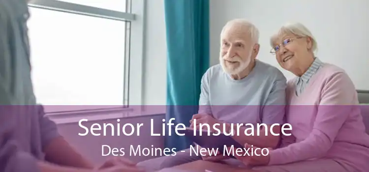 Senior Life Insurance Des Moines - New Mexico