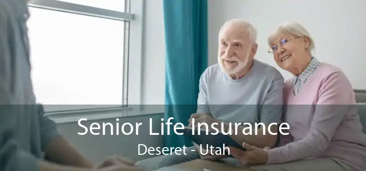 Senior Life Insurance Deseret - Utah