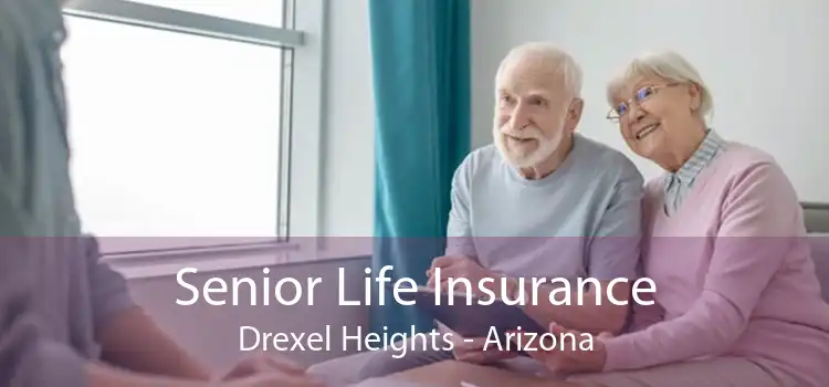 Senior Life Insurance Drexel Heights - Arizona