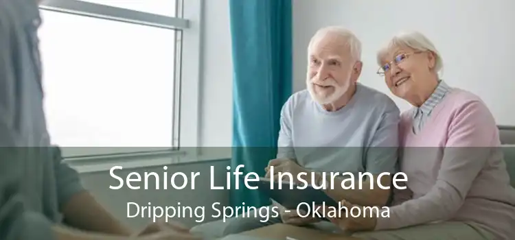 Senior Life Insurance Dripping Springs - Oklahoma