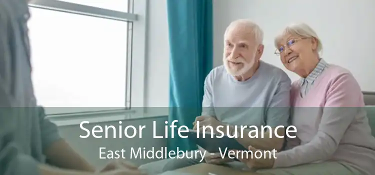 Senior Life Insurance East Middlebury - Vermont