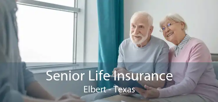 Senior Life Insurance Elbert - Texas
