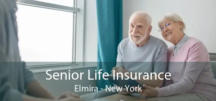Senior Life Insurance Elmira - New York