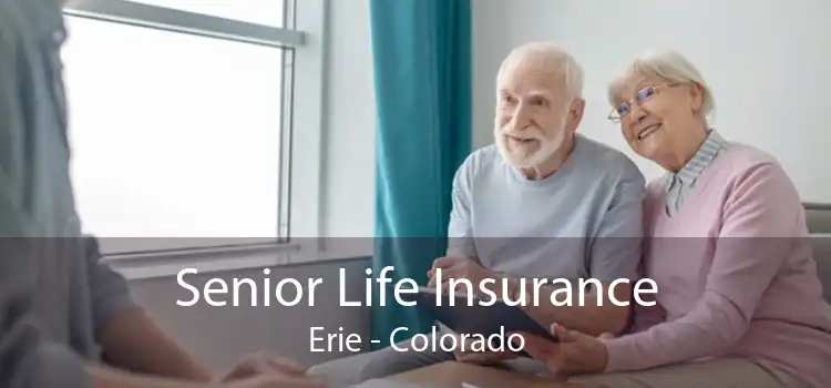 Senior Life Insurance Erie - Colorado