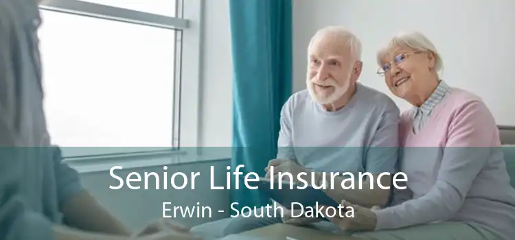 Senior Life Insurance Erwin - South Dakota