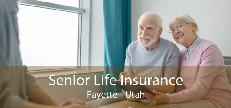 Senior Life Insurance Fayette - Utah