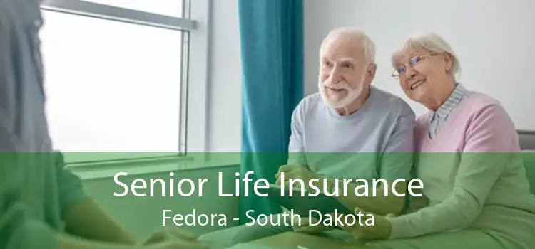 Senior Life Insurance Fedora - South Dakota