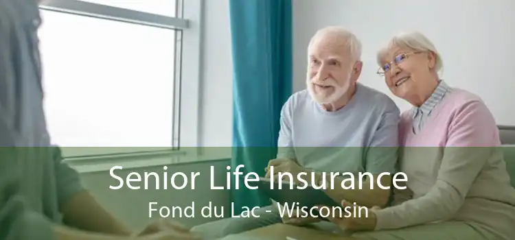 Senior Life Insurance Fond du Lac - Wisconsin