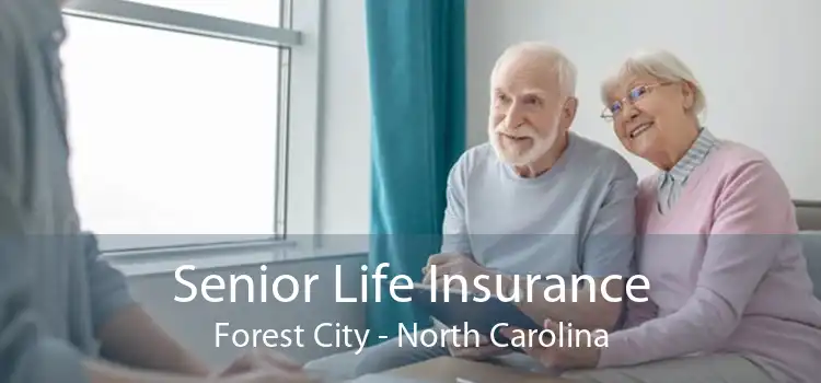 Senior Life Insurance Forest City - North Carolina