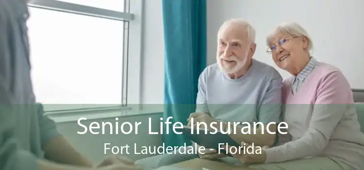 Senior Life Insurance Fort Lauderdale - Florida
