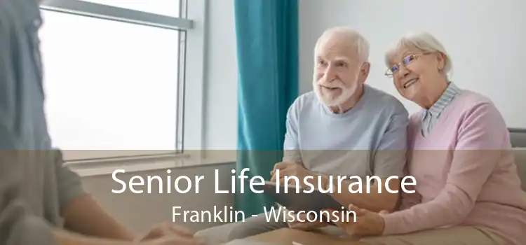 Senior Life Insurance Franklin - Wisconsin