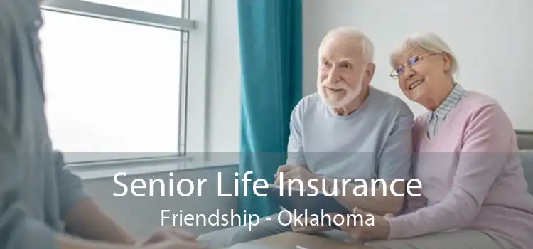 Senior Life Insurance Friendship - Oklahoma