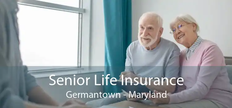 Senior Life Insurance Germantown - Maryland