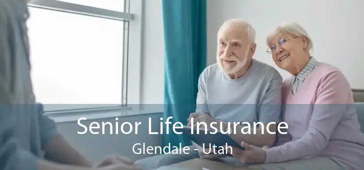 Senior Life Insurance Glendale - Utah