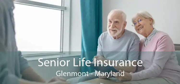 Senior Life Insurance Glenmont - Maryland