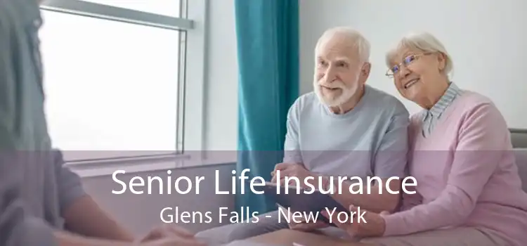 Senior Life Insurance Glens Falls - New York