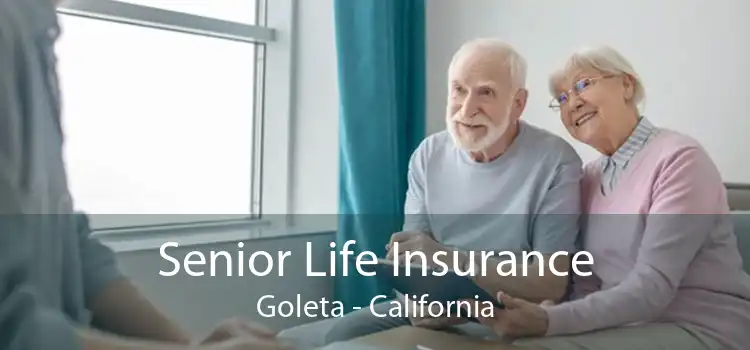 Senior Life Insurance Goleta - California