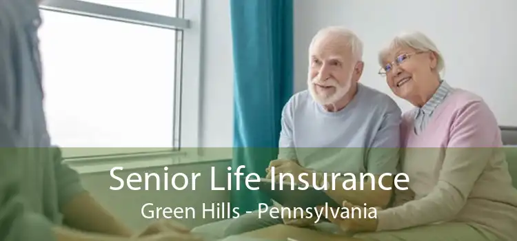Senior Life Insurance Green Hills - Pennsylvania