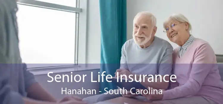 Senior Life Insurance Hanahan - South Carolina