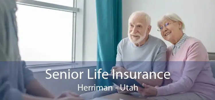 Senior Life Insurance Herriman - Utah