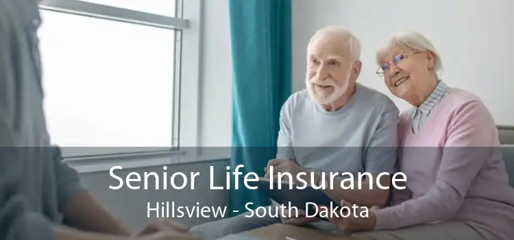 Senior Life Insurance Hillsview - South Dakota