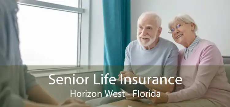 Senior Life Insurance Horizon West - Florida