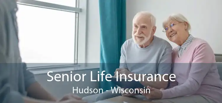 Senior Life Insurance Hudson - Wisconsin
