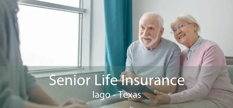 Senior Life Insurance Iago - Texas