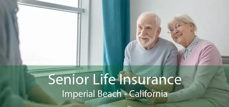 Senior Life Insurance Imperial Beach - California