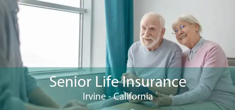 Senior Life Insurance Irvine - California