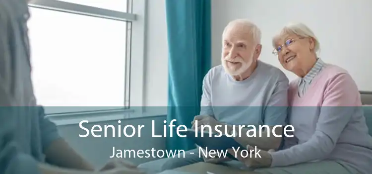 Senior Life Insurance Jamestown - New York