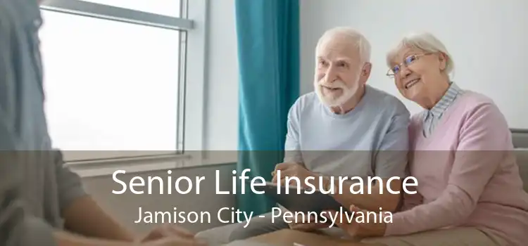 Senior Life Insurance Jamison City - Pennsylvania