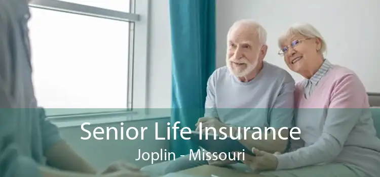 Senior Life Insurance Joplin - Missouri