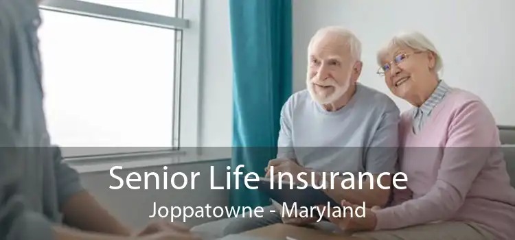 Senior Life Insurance Joppatowne - Maryland