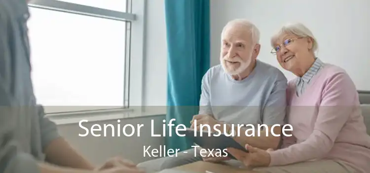 Senior Life Insurance Keller - Texas