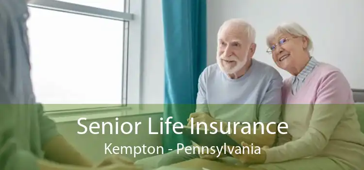 Senior Life Insurance Kempton - Pennsylvania