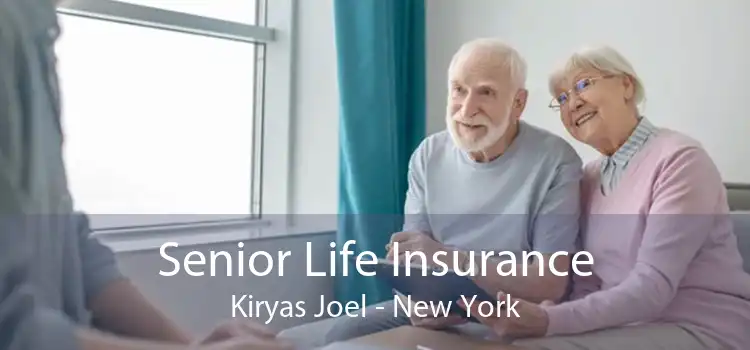 Senior Life Insurance Kiryas Joel - New York