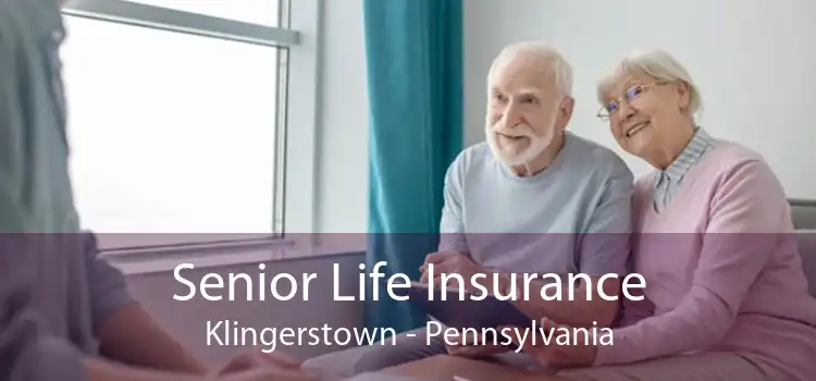 Senior Life Insurance Klingerstown - Pennsylvania