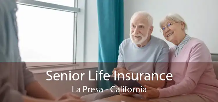 Senior Life Insurance La Presa - California